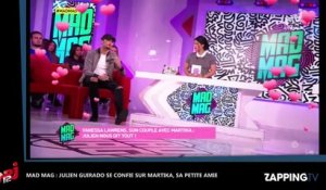 Mad Mag : Julien Guirado dit tout de sa relation avec Martika (vidéo)