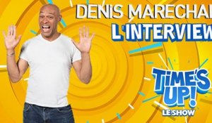 DENIS MARECHAL dans l'interview TIME'S UP ! LE SHOW - Une émission exclusive sur TéléTOON+
