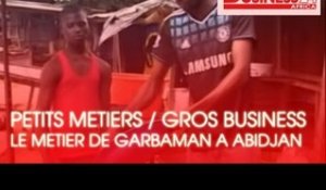 Petits Metiers / Gros Business - Le metier de Garbaman à Abidjan