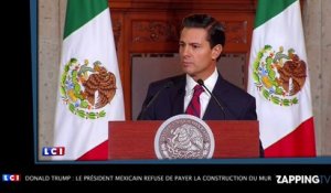 Donald Trump : Le président mexicain refuse de payer le mur avec les États-Unis