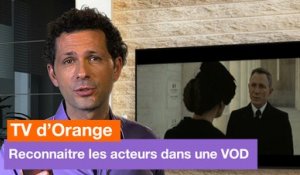 TV d'Orange - Reconnaître les acteurs dans une vidéo à la demande - Orange