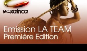 Vox Africa /Emission LA TEAM - 1ère Edition