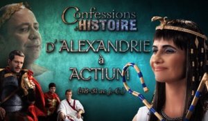 D'Alexandrie à Actium - Confessions d'Histoire - Cléopâtre, Jules César, Marc Antoine, Octave