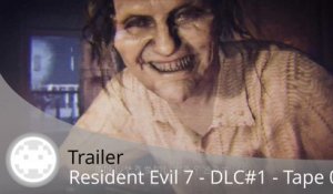 Trailer - Resident Evil 7 (DLC #1 - Séquences Interdites Vol.1 - Tape 0)