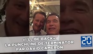 «I'll be back» la punchline de Terminator par David Cameron