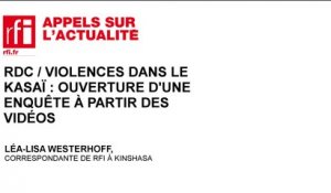 RDC /Violences dans le Kasaï : ouverture d’une enquête à partir des vidéos