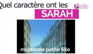 Vidéo : Quel caractère ont les Sarah ?