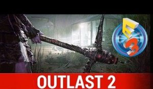Outlast 2 : 13 MINUTES EXCLUSIVE GAMEPLAY E3 2016