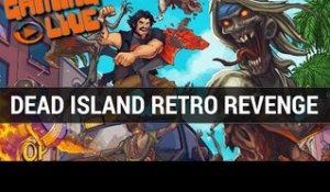 Dead Island retro revenge GAMEPLAY FR