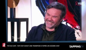 Thé ou Café : Top Chef serait une tromperie d'après un célèbre chef (vidéo)