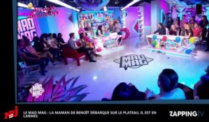 Mad Mag : Benoît Dubois en larmes, sa maman débarque par surprise pour son anniversaire (Vidéo)