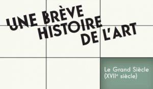 MOOC Une brève histoire de l’art, Le Grand Siècle (XVIIe Siècle) : Les clefs du Grand Siècle