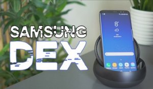 Test de DeX : Il transforme le Galaxy S8 en Ordinateur !