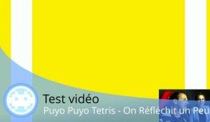 Test vidéo - Puyo Puyo Tetris (Haricots et Briques au Menu !)