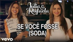 Júlia & Rafaela - Se Você Fosse (Soda)