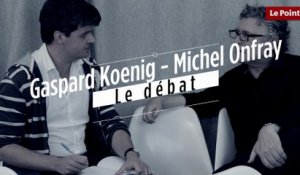 Michel Onfray - Gaspard Koenig : le débat