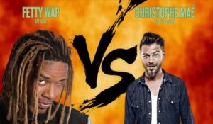 FETTY WAP vs CHRISTOPHE MAÉ #LeMashupDeWillaxxx