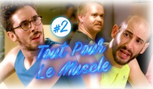 Tout Pour Le Muscle - Le Nouveau (EP2)