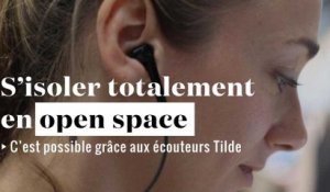 S'isoler en open space : c'est possible grâce aux écouteurs Tilde
