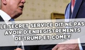 Le Secret Service dit ne pas avoir d'enregistrements de Trump et Comey