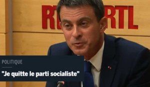 Manuel Valls : "je quitte le parti socialiste ou le parti socialiste me quitte"