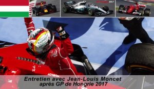 Entretien avec Jean-Louis Moncet après le Grand Prix de Hongrie 2017