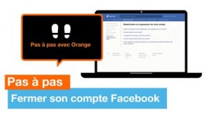 Pas à Pas - Fermer son compte Facebook - Orange