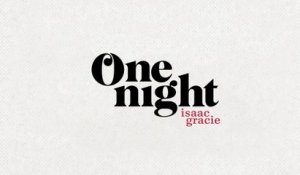 isaac gracie - one night