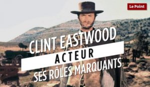Clint Eastwood, acteur : ses rôles marquants