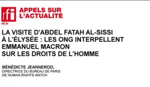 La visite d’Al-Sissi à l’Elysée : les ONG interpellent Emmanuel Macron sur les droits de l’homme