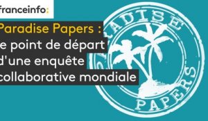 "Paradise Papers" : le point de départ d'une enquête collaborative mondiale