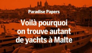 Paradise Papers : pourquoi trouve-t-on autant de yachts à Malte ?
