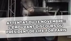 Attentats du 13-Novembre : L’émouvant discours du président de l'association Life for Paris