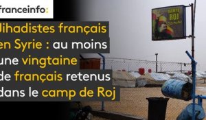 Jihadistes français en Syrie : au moins une vingtaine de français retenus dans le camp de Roj