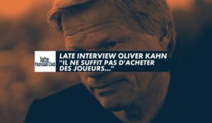 Late Football Club - Interview exclusive d’Oliver Kahn