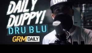 DRU BLU - DAILY DUPPY S:2 EP:10 [GRM DAILY]