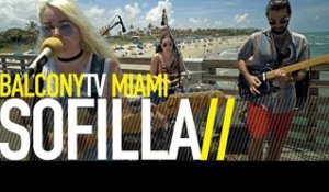 SOFILLA - ONE & ONLY (BalconyTV)