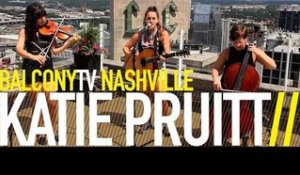 KATIE PRUITT - THIS ISN'T A LOVE SONG (BalconyTV)