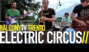 ELECTRIC CIRCUS - MANGIAFUMO (BalconyTV)