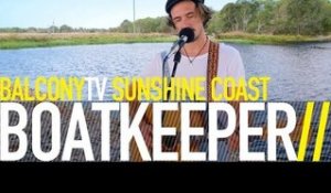 BOATKEEPER - CLEANSE (BalconyTV)