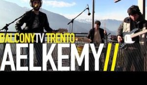 AELKEMY - THIEVES OF HAPPINESS (BalconyTV)