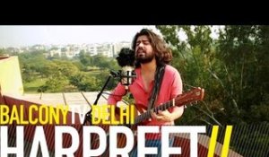 HARPREET - GHAH (BalconyTV)