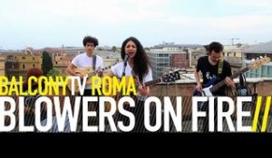 BLOWERS ON FIRE - BEFORE I'M GONE (BalconyTV)