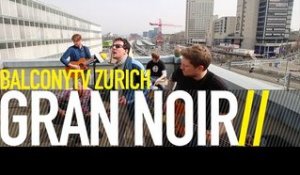 GRAN NOIR - PANIC (BalconyTV)