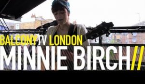 MINNIE BIRCH - UNTIL THE BIRDS (BalconyTV)
