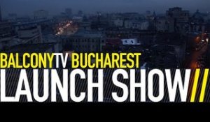 BALCONYTV BUCHAREST LAUNCH SHOW