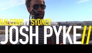 JOSH PYKE - BE YOUR BOY (BalconyTV)