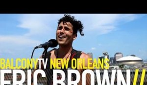 ERIC BROWN - PIECES (BalconyTV)