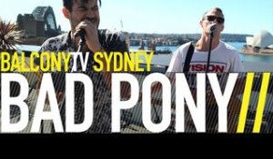 BAD PONY - DOWN TO YOU (BalconyTV)