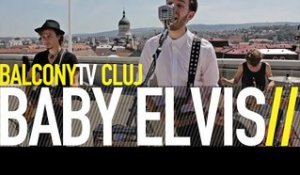 BABY ELVIS - ALL BETS ARE OFF (BalconyTV)